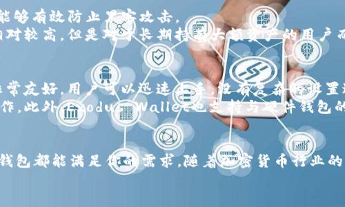   完全理解以太坊钱包：2023年最推荐的5款钱包名称及特点 / 

 guanjianci 以太坊钱包,数字货币,加密货币,区块链 /guanjianci 

引言
随着区块链技术的不断发展，以太坊作为全球第二大加密货币平台，深受投资者的关注。安全、便捷、功能多样的以太坊钱包应运而生，成为了用户进行以太坊资产管理的必备工具。在诸多钱包中，选择一款合适的以太坊钱包至关重要。本篇文章将深入探讨2023年推荐的五款以太坊钱包及其独特特点，让用户在选择时能够更具参考性。

1. MetaMask
MetaMask是当前最流行的以太坊钱包之一，特别是在去中心化应用（DApps）和DeFi项目中，MetaMask几乎是每个用户的首选。它作为一个浏览器扩展和移动应用，可以方便用户进行资产管理和与区块链进行互动。
这一钱包的优点在于其操作简单，用户界面友好，适合新手使用。同时，MetaMask允许用户导入其他钱包的私钥，支持多种Token的管理。借助MetaMask，用户可以直接与以太坊生态系统中的各种去中心化应用程序进行交互，如去中心化交易所（DEX）和NFT市场。

2. MyEtherWallet（MEW）
MyEtherWallet，一个由社区驱动的开源以太坊钱包，为用户提供了强大的安全性和灵活性。用户可以选择在线访问或下载桌面版本，这样在管理以太坊和ERC-20代币时更加灵活。
MEW的一个亮点是，它允许用户通过硬件钱包进行更加安全的资产管理，增加了安全性层级。此外，MEW支持多个网络，用户可以更轻松地进行区块链上的跨链操作，甚至可以与DeFi项目进行集成。适合那些对安全性有高要求的用户。

3. Trust Wallet
作为Binance官方推出的移动钱包，Trust Wallet以其易用性和多功能性受到了用户的青睐。它支持数千种不同的加密货币，包括以太坊和ERC-20代币，适合多种需求的用户。
这款钱包的特别之处在于它集成了内置的DApp浏览器，用户可以直接通过应用程序访问DApp，而无需额外的浏览器扩展。此外，Trust Wallet还允许用户进行Staking，用户可以通过锁仓来获取额外的收益，适合那些希望通过持有资产获得回报的用户。

4. Ledger Nano X
对于那些追求最大安全性的用户，硬件钱包Ledger Nano X是非常值得考虑的选择。不同于在线钱包，硬件钱包在物理设备上存储用户的私钥，能够有效防止黑客攻击。
Ledger Nano X支持多种加密货币，包括以太坊和ERC-20代币。它的优点在于用户可随时通过蓝牙与手机连接，使其使用更加便捷。尽管价格相对较高，但是对于长期持有大额资产的用户而言，Ledger Nano X无疑是值得投资的选择。

5. Exodus Wallet
Exodus Wallet是一款支援多种加密货币的桌面和移动钱包。它的用户界面设计优雅，操作简单，适合各种技术水平的用户使用。尤其是对新手非常友好，用户可以迅速上手，没有复杂的设置过程。
Exodus Wallet的一个显著特点是，它支持内置兑换功能，用户可以在钱包内部直接将一种加密货币兑换成另一种，无需在外部交易所中进行操作。此外，Exodus Wallet也支持与硬件钱包的集成，为需要更高安全性的用户提供了额外保障。

总结
以上介绍的五款以太坊钱包，各具特色，用户可以根据自身需求选择合适的一款。 whether你是新手投资者还是对安全性有高要求的老手，这些钱包都能满足你的需求。随着加密货币行业的不断演变和发展，钱包的功能和安全性也在不断进步，保持对新钱包的关注，将帮助用户更好地管理自己的数字资产。
希望本文能为你在寻找并选择合适的以太坊钱包时提供有效的参考信息，降低决策的难度，助力同时拥有安全和方便的数字资产管理体验。